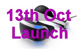 13th October 2016 PlayStation VR UK Launch Date